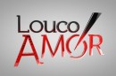 Logo Louco Amor.jpeg Estreia De «Louco Amor» Lidera Audiências