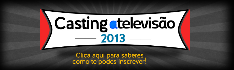 Casting 2013 Inscrições [Atualizado.] Casting Atv | Inscreve-Te Já!