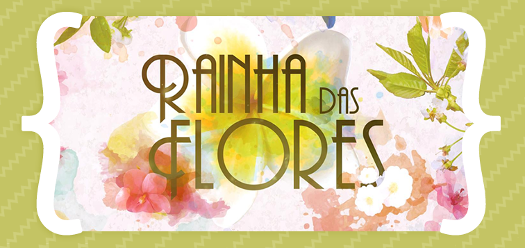 Resumos Rainha Das Flores «Rainha Das Flores»: Resumo De 8 A 14 De Maio
