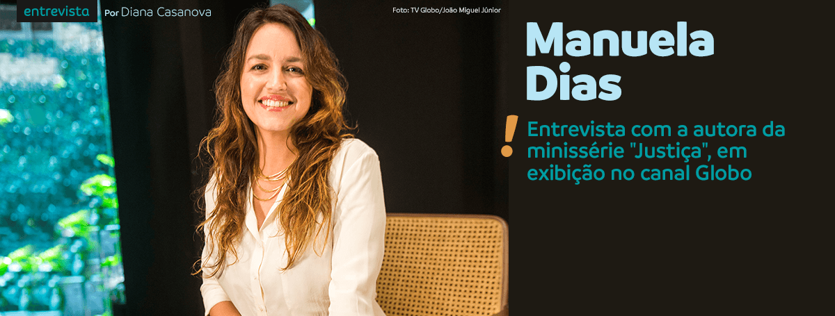 Fbcover A Entrevista - Manuela Dias, A Autora Da Minissérie «Justiça»