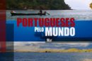 Portugueses Pelo Mundo Mar Próximo «Portugueses Pelo Mundo» Dedicado Ao Mar