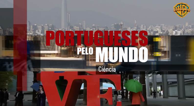 Portugueses Pelo Mundo Ciencia Desenvolvimento Da Ciência No «Portugueses Pelo Mundo»