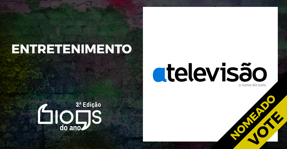 Blogs Do Ano Entretenimento A Televisao A Televisão Nomeado A Blog Do Ano De Entretenimento